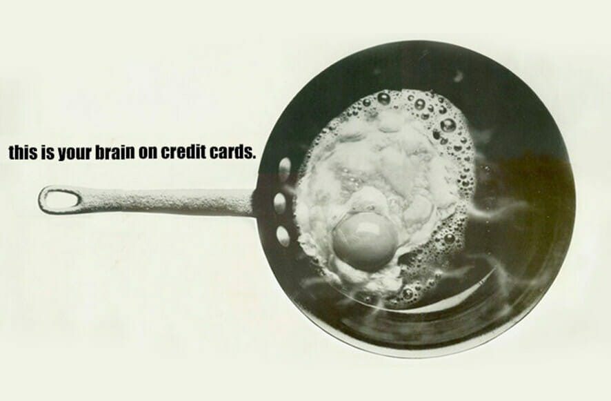 This is Your Brain. This is Your Brain on Credit Cards.