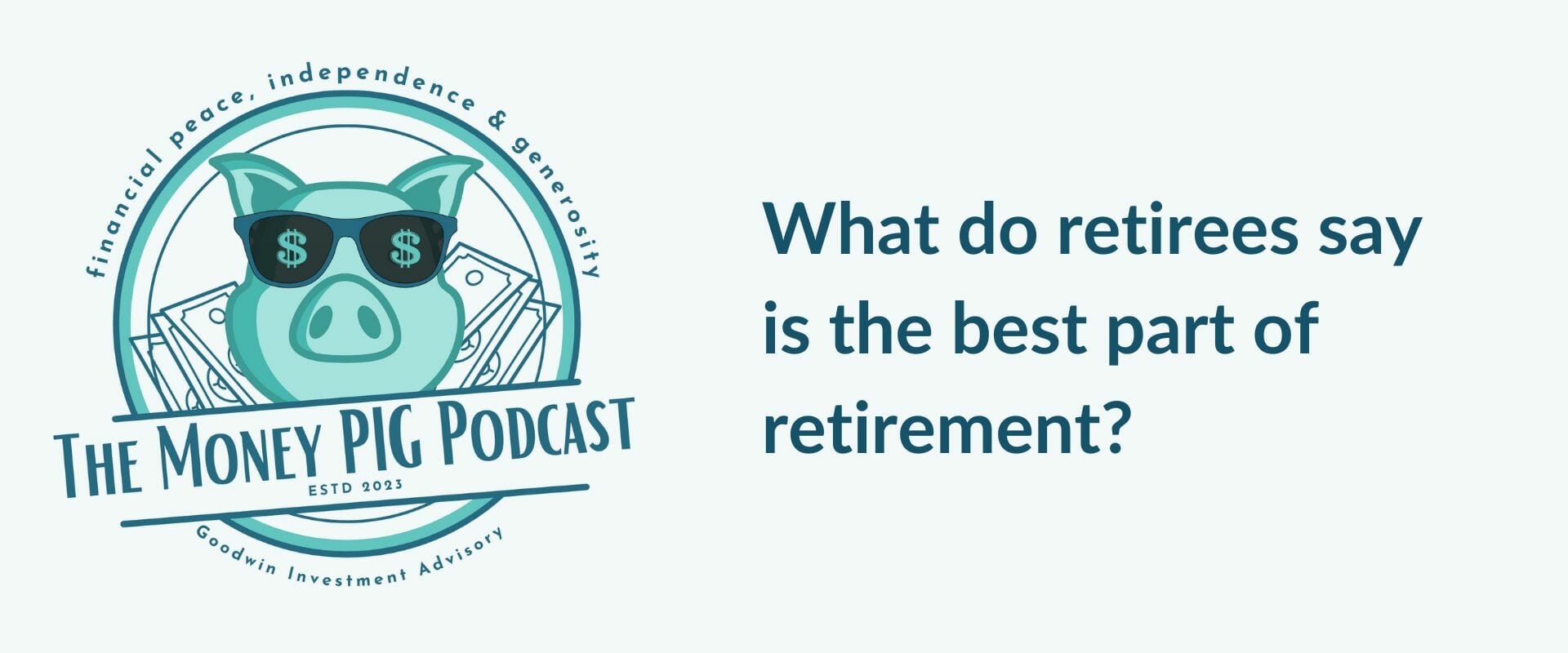 What do retirees say is the best part of retirement? w/ Fred & Jill Goodwin