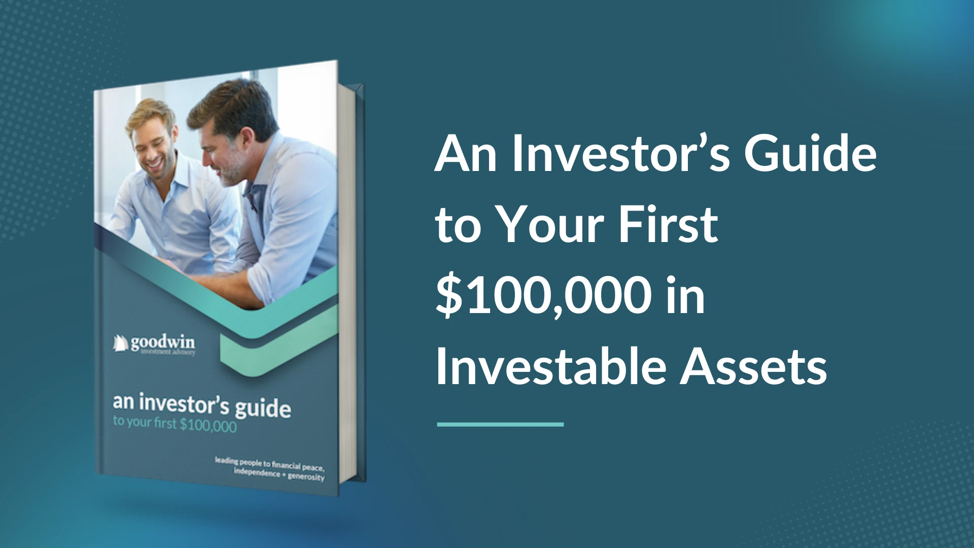 An Investor’s Guide to Your First $100,000 in Investable Assets